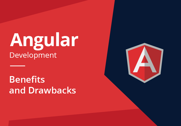 angular development benefits and drawbacks